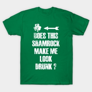 Does this shamrock make me look drunk ? T-Shirt